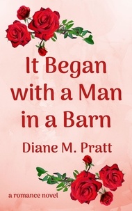  Diane M. Pratt - It Began with a Man in a Barn.