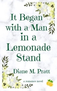  Diane M. Pratt - It Began with a Man in a Lemonade Stand.