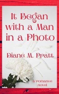  Diane M. Pratt - It Began with a Man in a Photo.