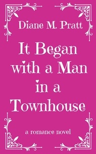  Diane M. Pratt - It Began with a Man in a Townhouse.
