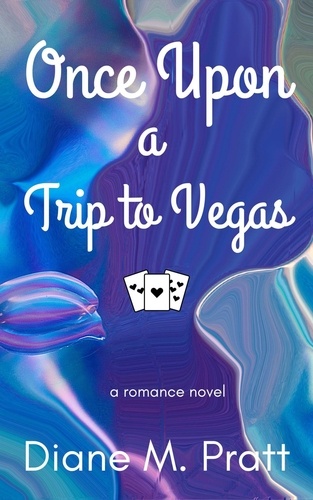  Diane M. Pratt - Once Upon a Trip to Vegas.