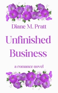  Diane M. Pratt - Unfinished Business.