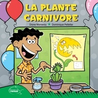 Diane Manseau et Dominique Pelletier - La plante carnivore.