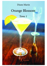 Diane Marin - Orange blossom 1 : Orange blossom - Tome 1.