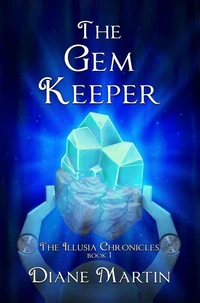The Gem Keeper: A Middle-Grade Fantasy Adventure