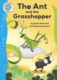 Diane Marwood et Gabriele Antonini - Aesop's Fables: The Ant and the Grasshopper - Tadpoles Tales: Aesop's Fables.