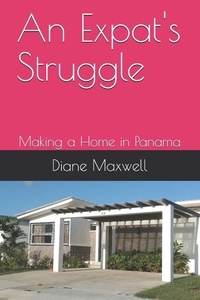  Diane Maxwell - An Expat's Struggle - Making a Home in Panama.