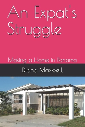  Diane Maxwell - An Expat's Struggle - Making a Home in Panama.