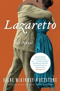 Diane McKinney-Whetstone - Lazaretto - A Novel.