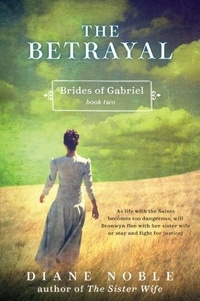 Diane Noble - The Betrayal - Brides of Gabriel, Book Two.