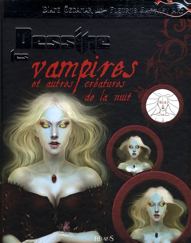 Diane Ozdamar - Dessine les vampires et autres créatures de la nuit.