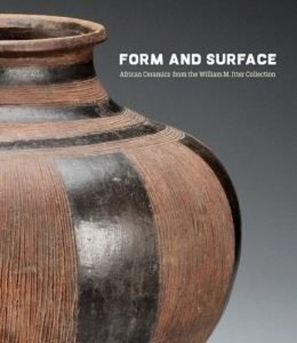Diane Pelrine - Form and surface: African ceramics from the William M. Itter collection.