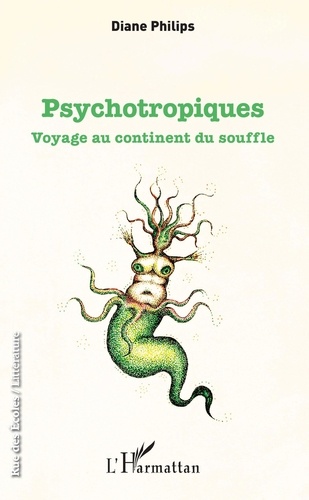 Diane Philips - Pyschotropiques - Voyage au continent du souffle.