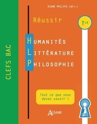 Diane Philips - Réussir humanités, littérature, philosophie Tle.