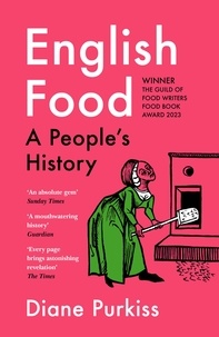 Diane Purkiss - English Food - A People’s History.