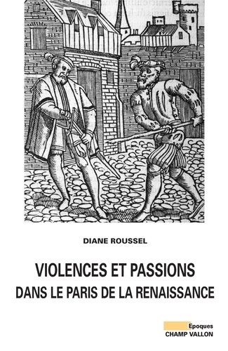 Violences et passions dans le Paris de la Renaissance