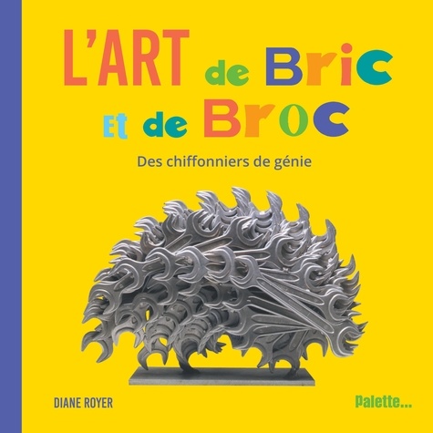 L'art de Bric et de Broc. Des chiffonniers de génie