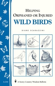 Diane Scarazzini - Helping Orphaned or Injured Wild Birds - Storey's Country Wisdom Bulletin A-210.