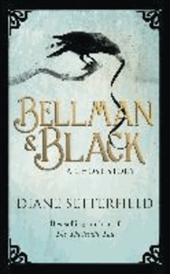 Diane Setterfield - The Bellman & Black.