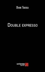 Diane Taboga - Double expresso.
