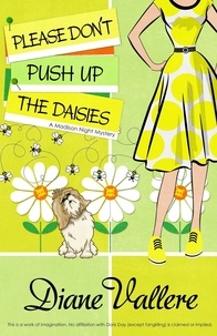  Diane Vallere - Please Don't Push Up the Daisies: A Madison Night Mystery - A Madison Night Mystery, #11.