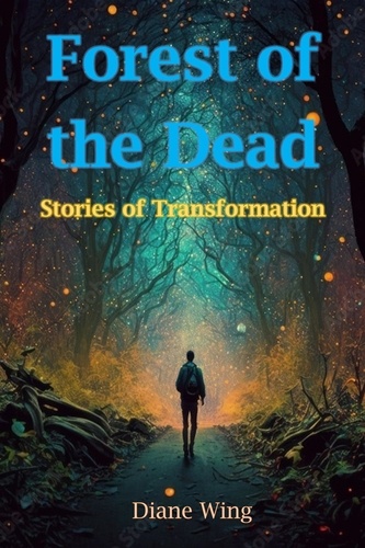  Diane Wing - Forest of the Dead: Stories of Transformation.