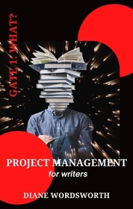  Diane Wordsworth - Project Management for Writers: Gate 1 – What? - Wordsworth Writers' Guides, #2.