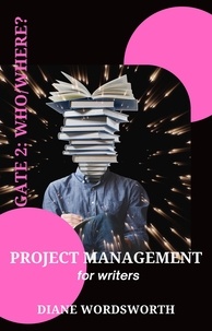  Diane Wordsworth - Project Management for Writers: Gate 2 – Who/Where? - Wordsworth Writers' Guides, #3.