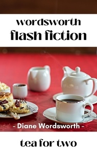  Diane Wordsworth - Tea for Two - Flash Fiction, #5.