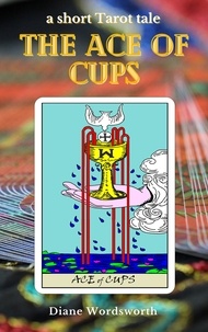  Diane Wordsworth - The Ace of Cups - Tarot Tales, #2.