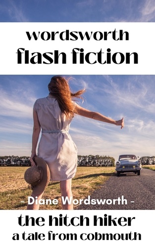  Diane Wordsworth - The Hitch Hiker - Flash Fiction, #7.