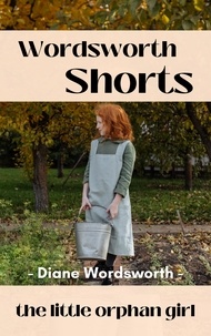  Diane Wordsworth - The Little Orphan Girl - Wordsworth Shorts, #32.