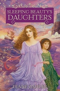 Diane Zahler - Sleeping Beauty's Daughters.