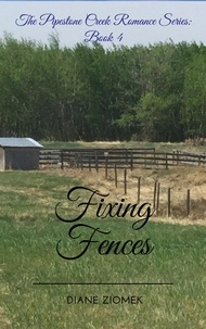  Diane Ziomek - Fixing Fences - The Pipestone Creek Romance Series, #4.