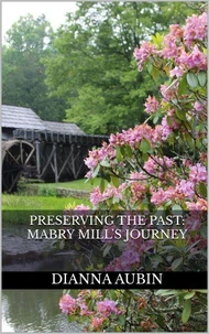 Preserving the Past: Mabry Mill's Journey