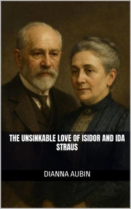 The Unsinkable Love of Isidor and Ida Straus