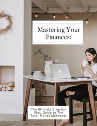  Dianna Cardin - Mastering Your Finances: The Ultimate Step-by-Step Guide to The Total Money Makeover.