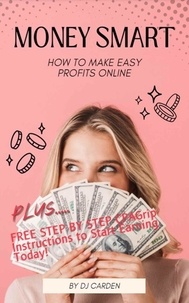  Dianna Cardin - Money Smart: How To Make Easy Profits Online.