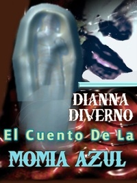  Dianna Diverno - El Cuento De La Momia Azul.