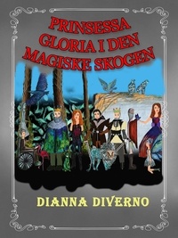  Dianna Diverno - Prinsessa Gloria I Den Magiske Skogen.