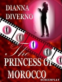  Dianna Diverno - The Princess Of Morocco - Screenplay.