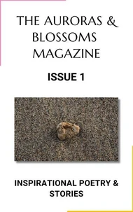 The Auroras &amp; Blossoms Magazine: Issue 1