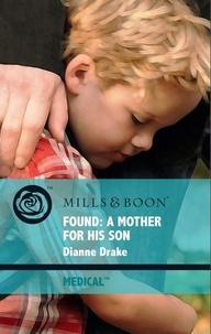 Dianne Drake - Found: A Mother For His Son.