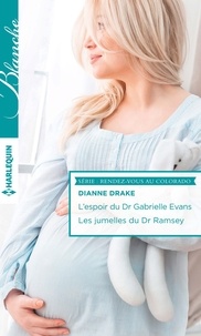 Dianne Drake - L'espoir du Dr Gabrielle Evans ; Les jumelles du Dr Ramsey.