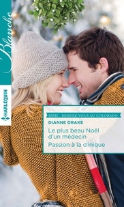 Dianne Drake - Le plus beau Noël d'un médecin - Passion à la clinique.