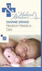 Dianne Drake - Newborn Needs a Dad.