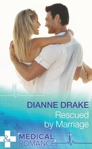 Dianne Drake - Rescued By Marriage.