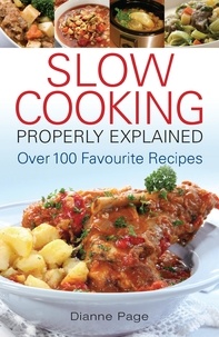 Dianne Page - Slow Cooking Properly Explained - Over 100 Favourite Recipes.