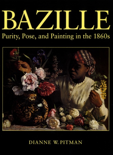 Dianne W Pitman - Bazille - Purity, Pose, and Painting in the 1860s.