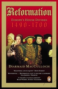 Diarmaid MacCulloch - Reformation - Europe's House Divided 1490-1700.